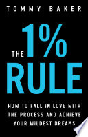cover of The 1% Rule: How to Fall in Love with the Process and Achieve Your Wildest Dreams book